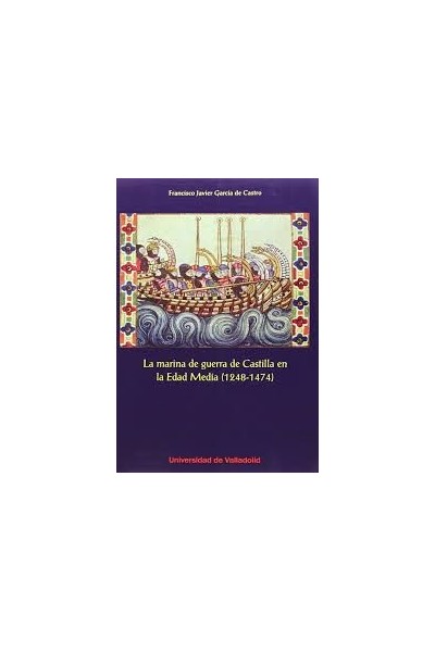 La marina de guerra de Castilla en la Edad Media (1248-1474)